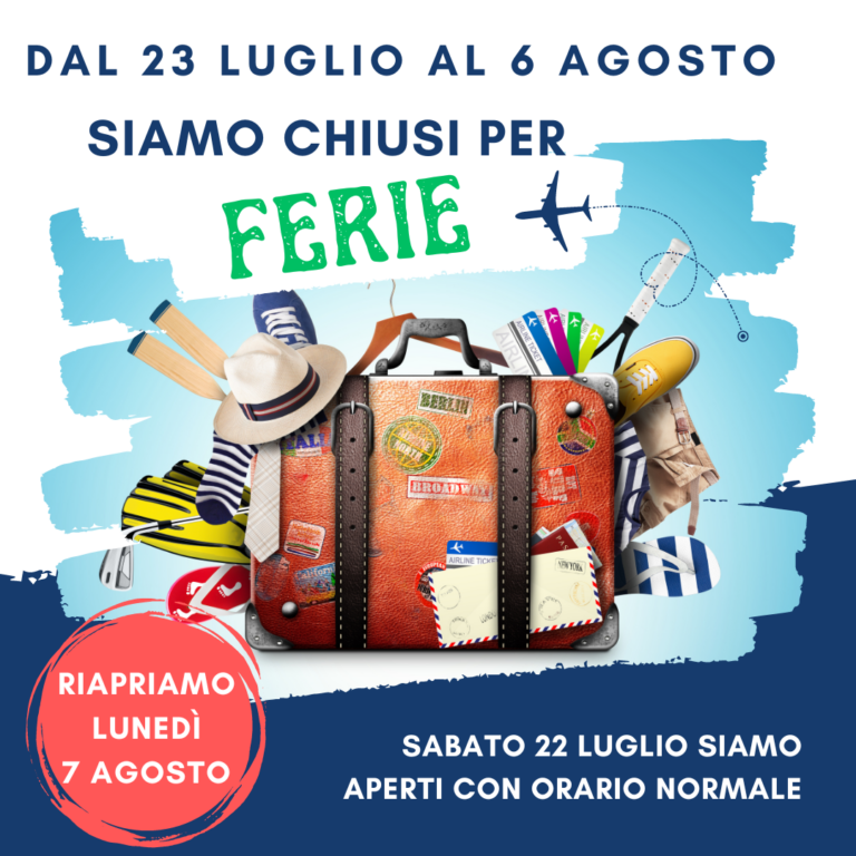 Dal 23 luglio al 6 agosto 2023 chiusi per ferie